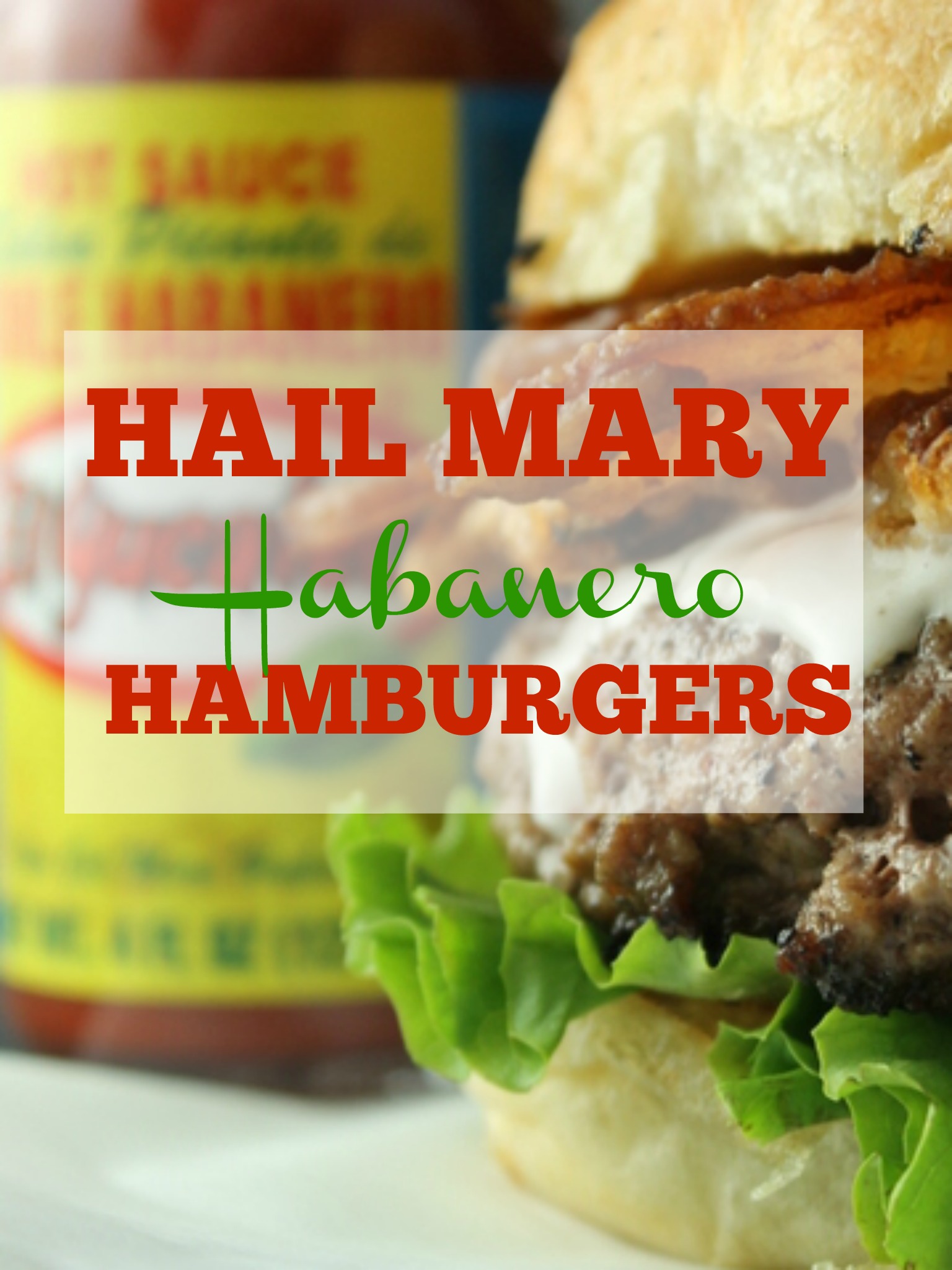 Hail Mary Habanero Hamburgers will be a touchdown at your football tailgate.